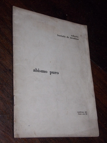 Roberto Hurtado De Mendoza Abismo Puro Poesia Dedicado 1958