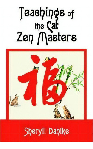 Teachings Of The Cat Zen Masters, De Sheryll Dahlke. Editorial Iuniverse, Tapa Blanda En Inglés