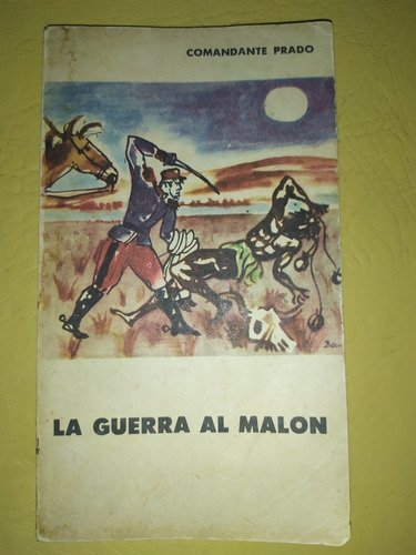 La Guerra Del Malón - Comandante Prado 