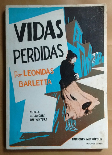 Leónidas Barletta Vidas Perdidas Ediciones Metrópolis 1970