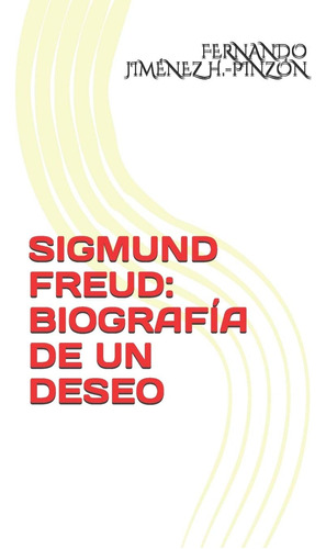 Libro: Sigmund Freud: Biografía De Un Deseo (spanish