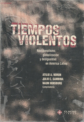 Tiempos Violentos Neoliberalismo Gloablizacion Desigualda 