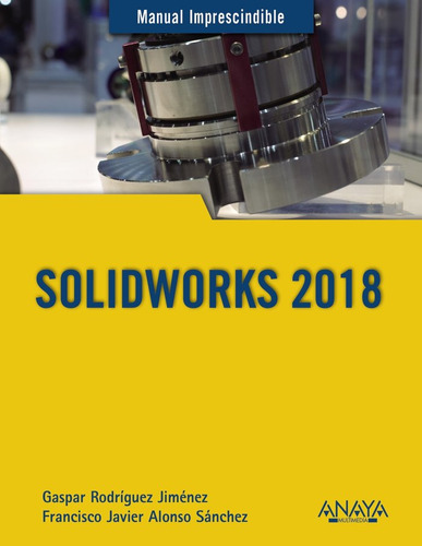 Solidworks 2018 - Alonso Sanchez, Francisco Javier/rodrigu