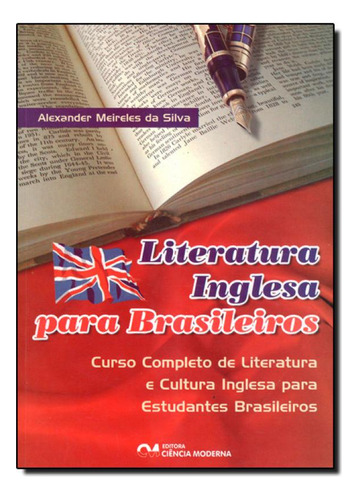 Literatura Inglesa Para Brasileiros: Curso Completo de Liter, de Alexander Meireles da Silva. Editora CIENCIA MODERNA, capa mole em português