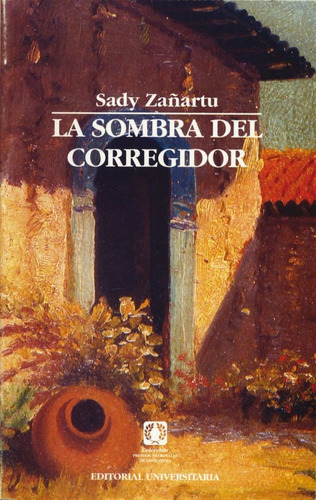 La Sombra Del Corregidor / Sady Zañartu