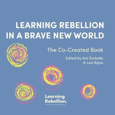 Libro Learning Rebellion In A Brave New World - Kat Sorbe...