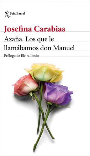 Libro: Azaña. Los Que Le Llamábamos Don Manuel. Carabias, Jo