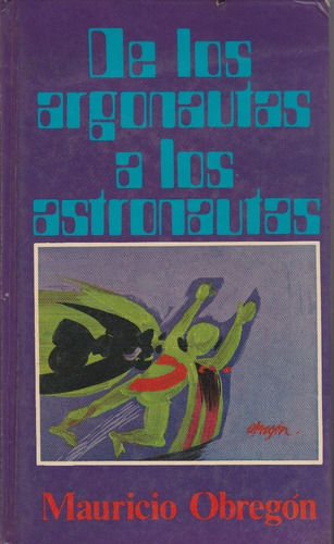 Libro De Los Argonautas A Los Astronautas, Mauricio Obregón,