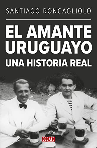 El Amante Uruguayo: Una Historia Real -biografias Y Memorias