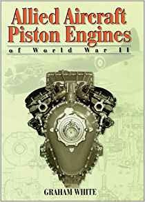 Allied Aircraft Piston Engines Of World War Ii History And D