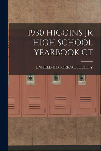 1930 Higgins Jr High School Yearbook Ct, De Enfield Historical Society. Editorial Hassell Street Pr, Tapa Blanda En Inglés