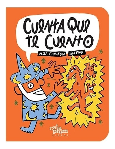 Cuenta Que Te Cuento - Olga Gonzalez - Jim Pluk, De Gonzalez, Olga. Editorial Cataplum, Tapa Blanda En Español, 2018