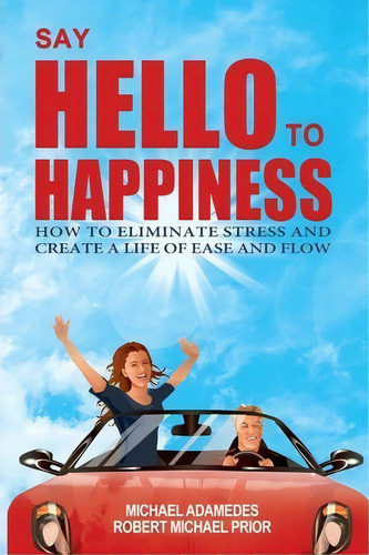 Say Hello To Happiness, De Michael Adamedes. Editorial Porpoise Press, Tapa Blanda En Inglés