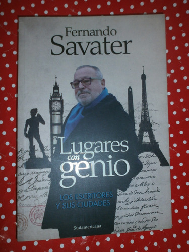 Lugares Con Genio - Escritores Y Sus Ciudades - Savater Exc!