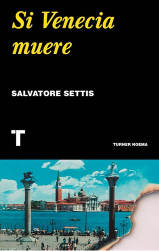 Si Venecia Muere - Salvatore Settis