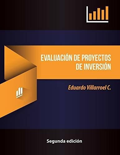Evaluacion De Proyectos De Inversion - Villarroel.., De Villarroel Camacho, Luis Edua. Editorial Createspace Independent Publishing Platform En Español