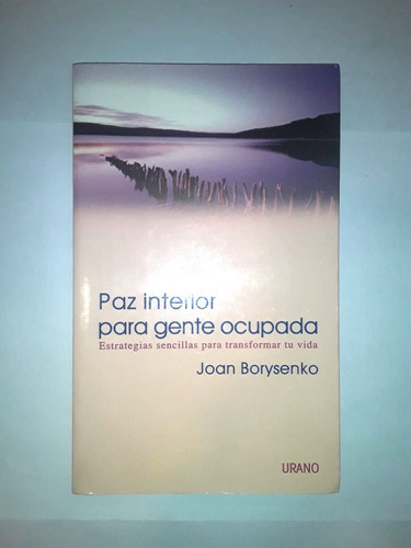 Paz Interior Para Gente Ocupada - Joan Borysenko - Urano