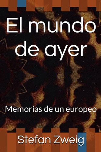 Libro: El Mundo De Ayer: Memorias De Un Europeo (spanish