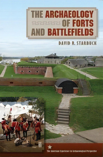 The Archaeology Of Forts And Battlefields, De David R. Starbuck. Editorial University Press Florida, Tapa Blanda En Inglés