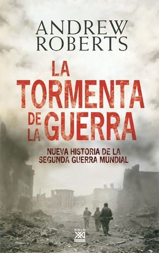 Tormenta De La Guerra. Nueva Historia De La Segunda Guerra M