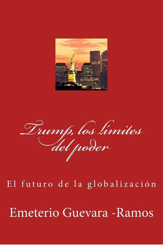 Libro: Trump, Los Límites Del Poder: El Futuro De La Globali