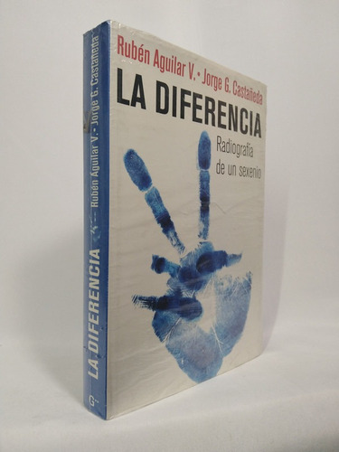 La Diferencia: Radiografia De Un Sexenio (spanish Edition)