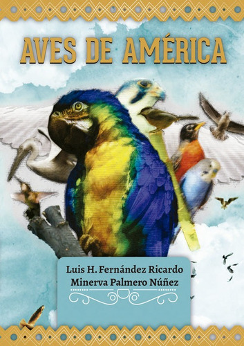 Libro Aves De América - Luis H. Fernandez Y Minerva Palmero