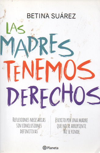 Las Madres Tenemos Derechos - Betina Suarez - Planeta