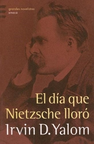 El Dia Que Nietzsche Lloro - Irvin Yalom - Libro Nuevo Emece