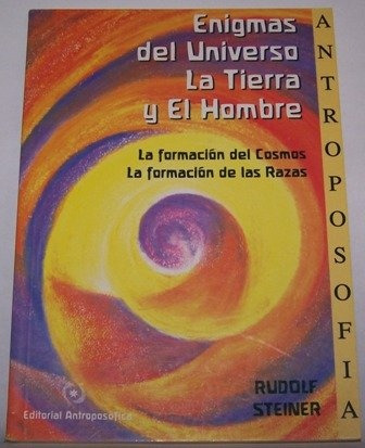 Enigmas Del Universo, La Tierra Y El Hombre - Rudolf Steiner