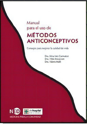Manual Para El Uso De Mãâtodos Anticonceptivos, De Ciarmatori, Silvia Inés. Editorial Ned Ediciones, Tapa Blanda En Español