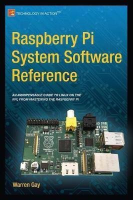 Raspberry Pi System Software Reference - Warren Gay