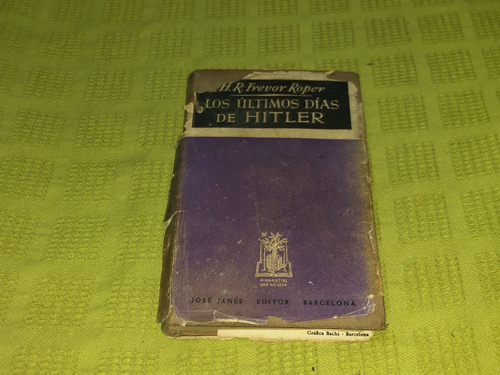 Los Últimos Días De Hitler - Trevor Roper - José Janés