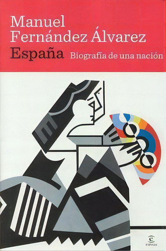 Espaãâ±a. Biografãâa De Una Naciãâ³n, De Fernández Álvarez, Manuel. Editorial Espasa, Tapa Dura En Español
