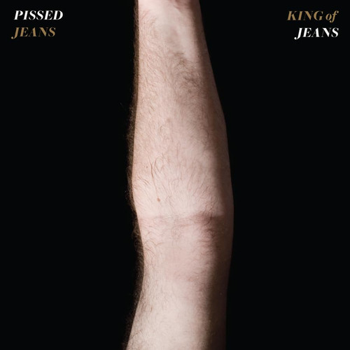 Cd King Of Jeans - Pissed Jeans