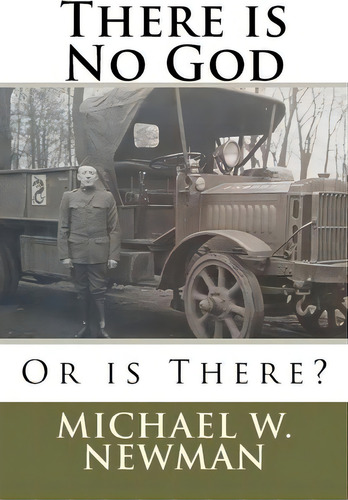 There Is No God, Or Is There?, De Michael W Newman. Editorial Createspace Independent Publishing Platform, Tapa Blanda En Inglés