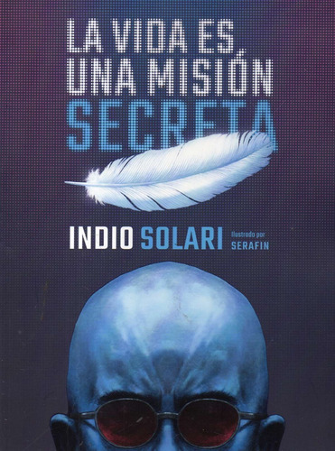 La Vida Es Una Mision Secreta Indio Solari