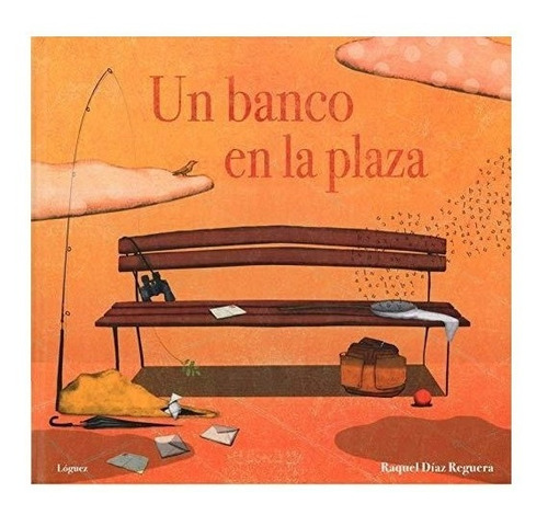 Un Banco En La Plaza - Diaz Reguera, Raquel