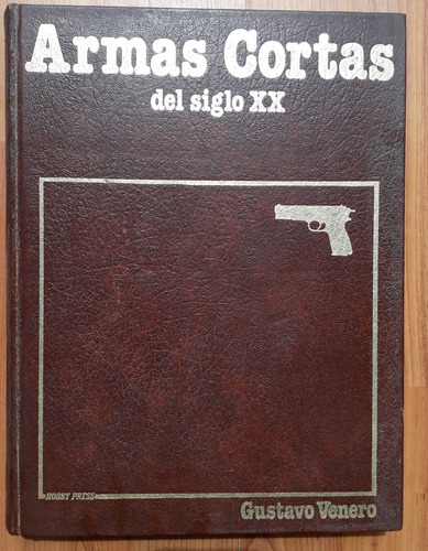 Armas Cortas Del Siglo Xx - Gustavo Venero