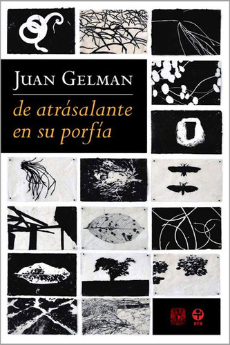 De atrásalante en su porfía, de Gelman, Juan. Editorial Ediciones Era en español, 2010