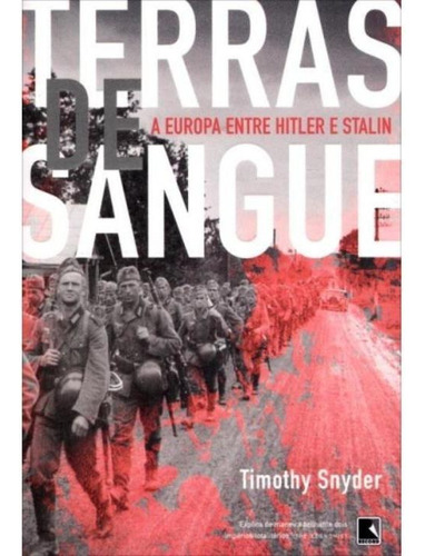 Terras de sangue: A Europa entre Hitler e Stalin: A Europa entre Hitler e Stalin, de Snyder, Timothy. Editora Record Ltda., capa mole em português, 2012