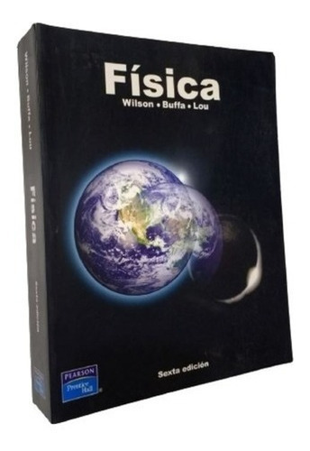 Fisica (6 Edicion), De Wilson / Buffa / Lou. Editorial Pearson / Prentice Hall En Español