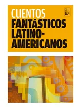 Comprar Cuentos Fantasticos Latinoamericanos - Antologia