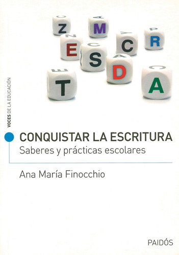 Conquistar la escritura: Saberes y prácticas escolares, de Finoccio, Ana María. Serie Voces de la educación Editorial Paidos México, tapa blanda en español, 2014