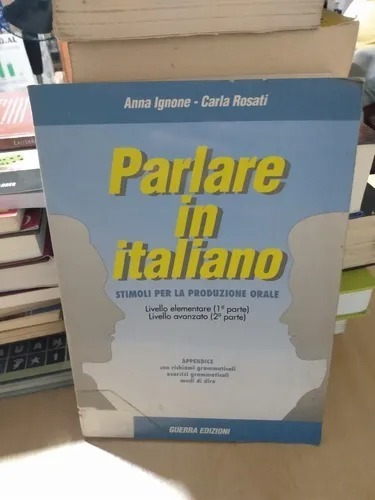 Parlare In Italiano - Stimole Per La Produzione Orale