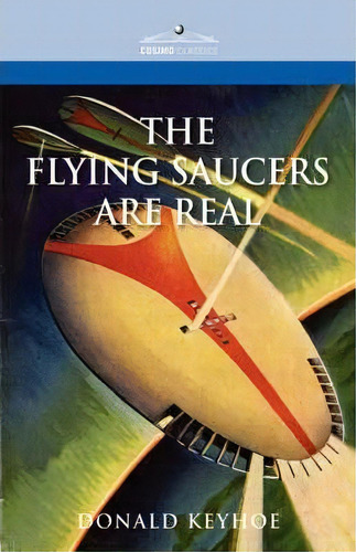 The Flying Saucers Are Real, De Donald Keyhoe. Editorial Cosimo Classics, Tapa Dura En Inglés
