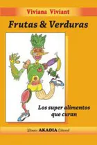 Comprar Frutas & Verduras Los Superalimentos Que Curan - Viviant