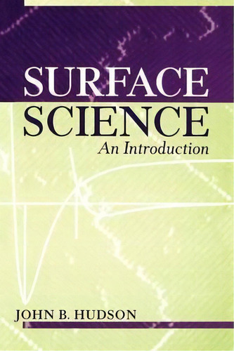 Surface Science : An Introduction, De John B. Hudson. Editorial John Wiley & Sons Inc, Tapa Blanda En Inglés