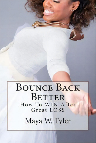 Bounce Back Better, De Maya W Tyler. Editorial Createspace Independent Publishing Platform, Tapa Blanda En Inglés