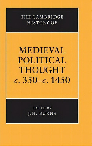 The Cambridge History Of Medieval Political Thought C.350-c.1450, De J. H. Burns. Editorial Cambridge University Press, Tapa Dura En Inglés
